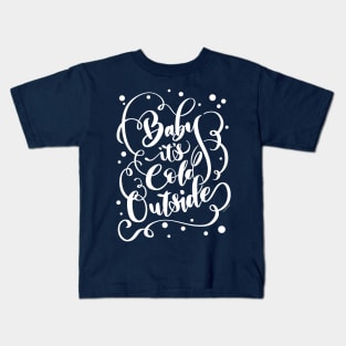 Baby It's Cold Outside Funny Pretty Hand Lettered Design Kids T-Shirt